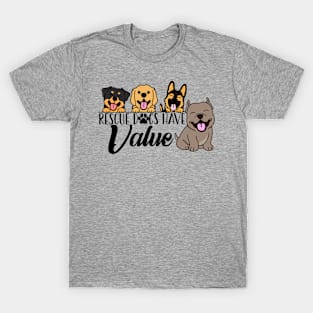 Rescue Dogs Have Value T-Shirt